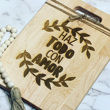 Load image into Gallery viewer, Hazlo Todo Con Amor Engraved Cutting Board
